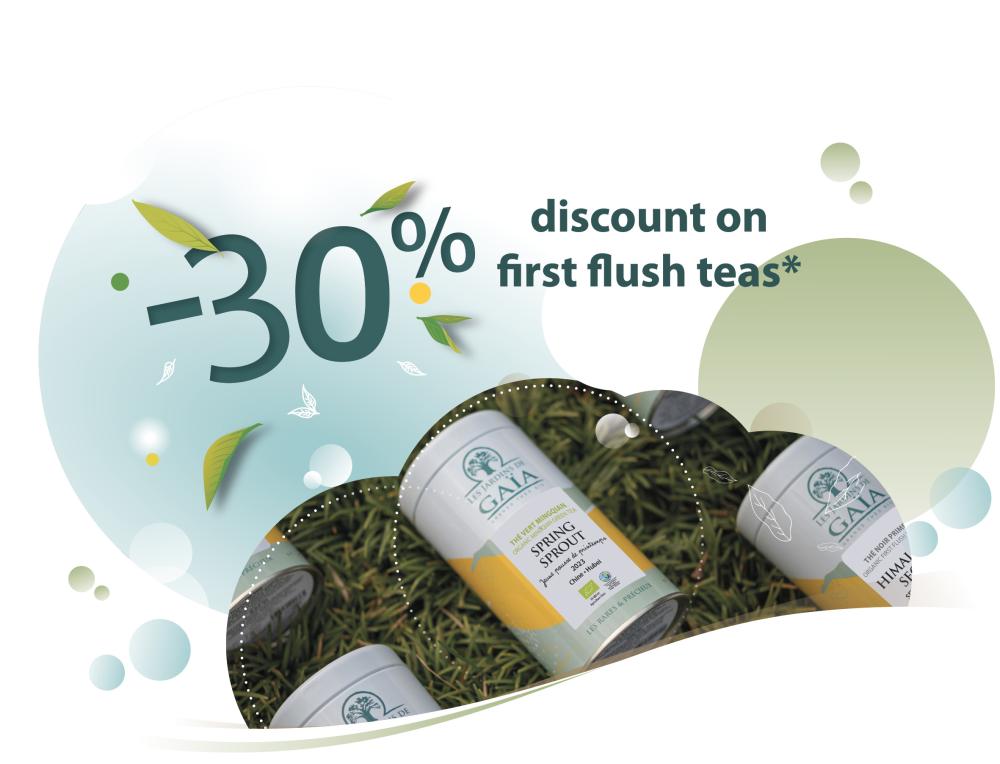 Take advantage of a 30% discount* on our First Flush Teas!